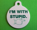 Im With Stupid Metal Pet ID Tag Customized