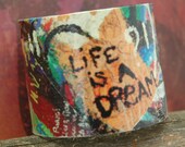 Decoupage Bracelet Cuff - Life is a Dream Graffiti Grunge