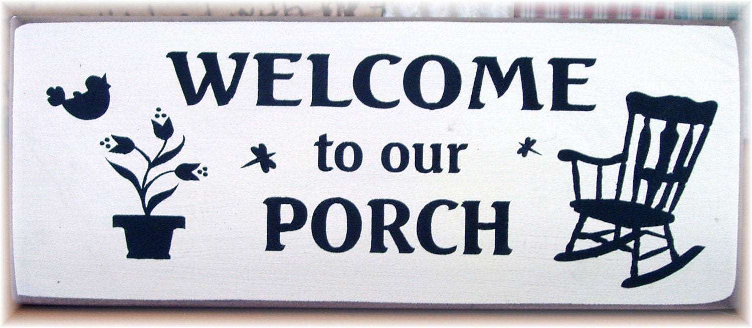 Welcome To Our Porch primitive wood sign