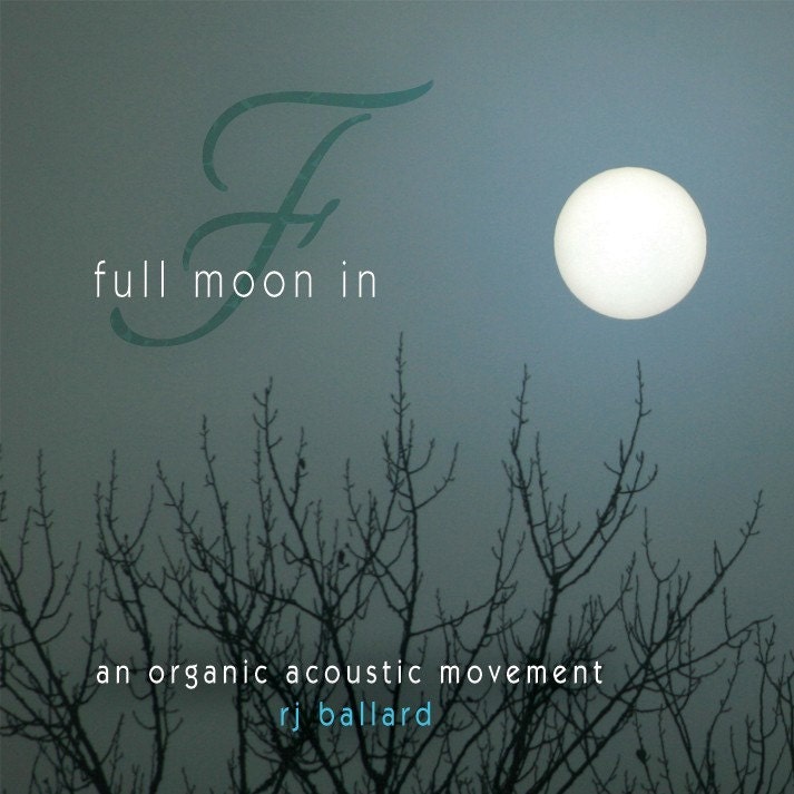 full moon in F -CD-  RJ Ballard an organic acoustic guitar movement