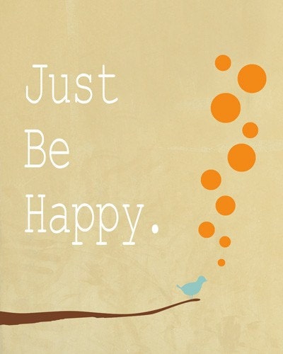 Just Be Happy - Art Print - Room Decor (White background)