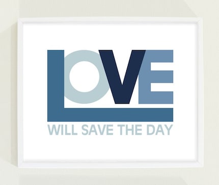 Love Posters - Love Will Save the Day - Blue Art Print