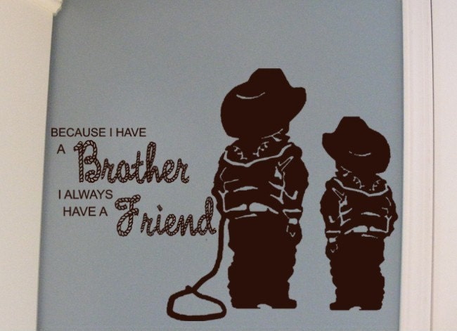 Because I Have a Brother I Always Have a Friend Cowboy Vinyl Decal wall art Stickers western
