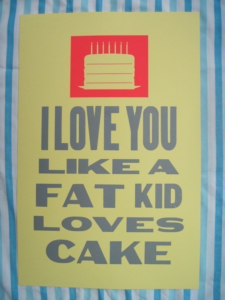 i love you like a fat kid loves cake poster (yellow/pink)