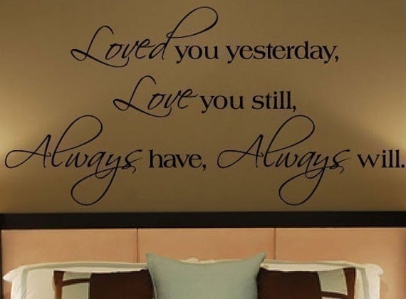 love you always quotes. Loved You Yesterday Love You