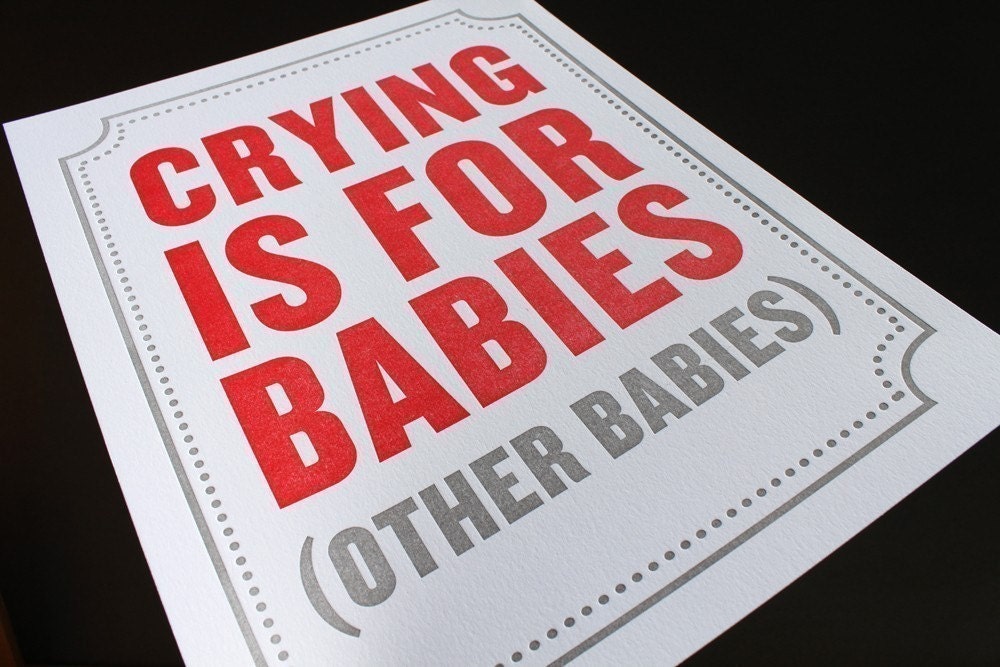 Subliminal Baby Letterpress Art Print Series. Crying is for babies. (Other babies.)