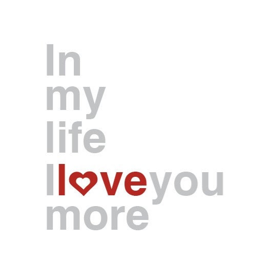 In My Life 8x10 Archival Print, The Beatles, I love you more, Heart Red, Love, Romance, Music, Poster, The 60s,