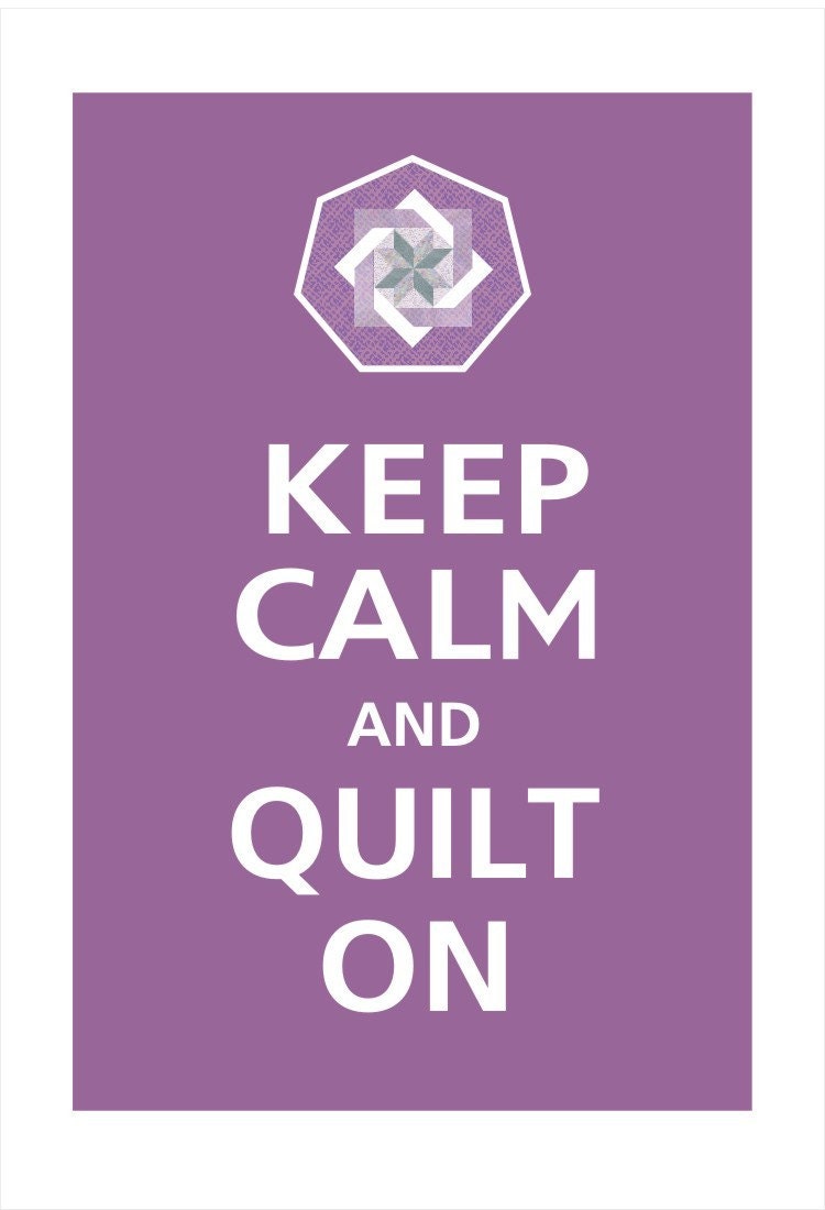 Keep Calm and QUILT ON Poster 13X19 (Dusty Plum featured)