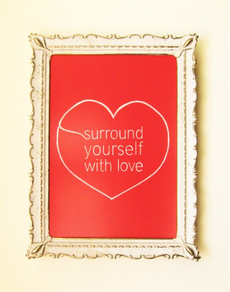 Sale - Surround Yourself With Love - 5 x 7 Illustrated Love Quote Print