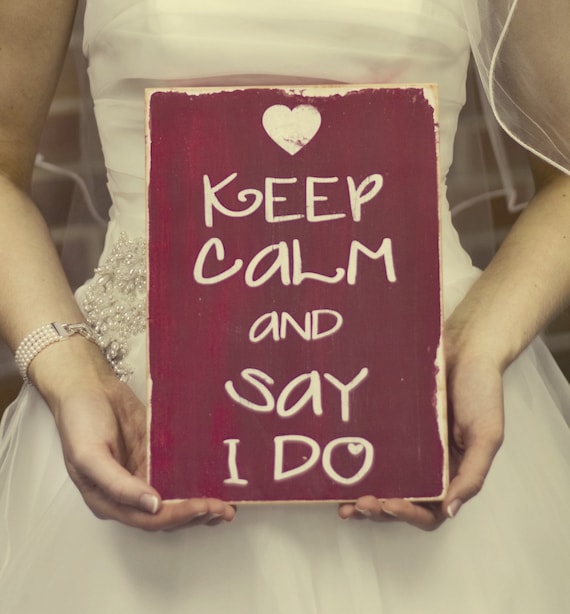 Keep Calm and Say I Do Distressed Sign - The perfect engagement gift or wedding photo prop
