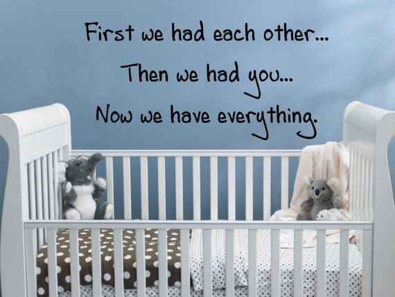 First we had each other... Then we had you... Now we have everything. Wall Decal - Vinyl Lettering - Wall Quotes - Wall Sticker