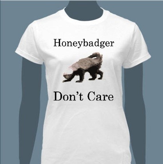 honey badger t-shirt. Honeybadger Don#39;t Care T-shirt