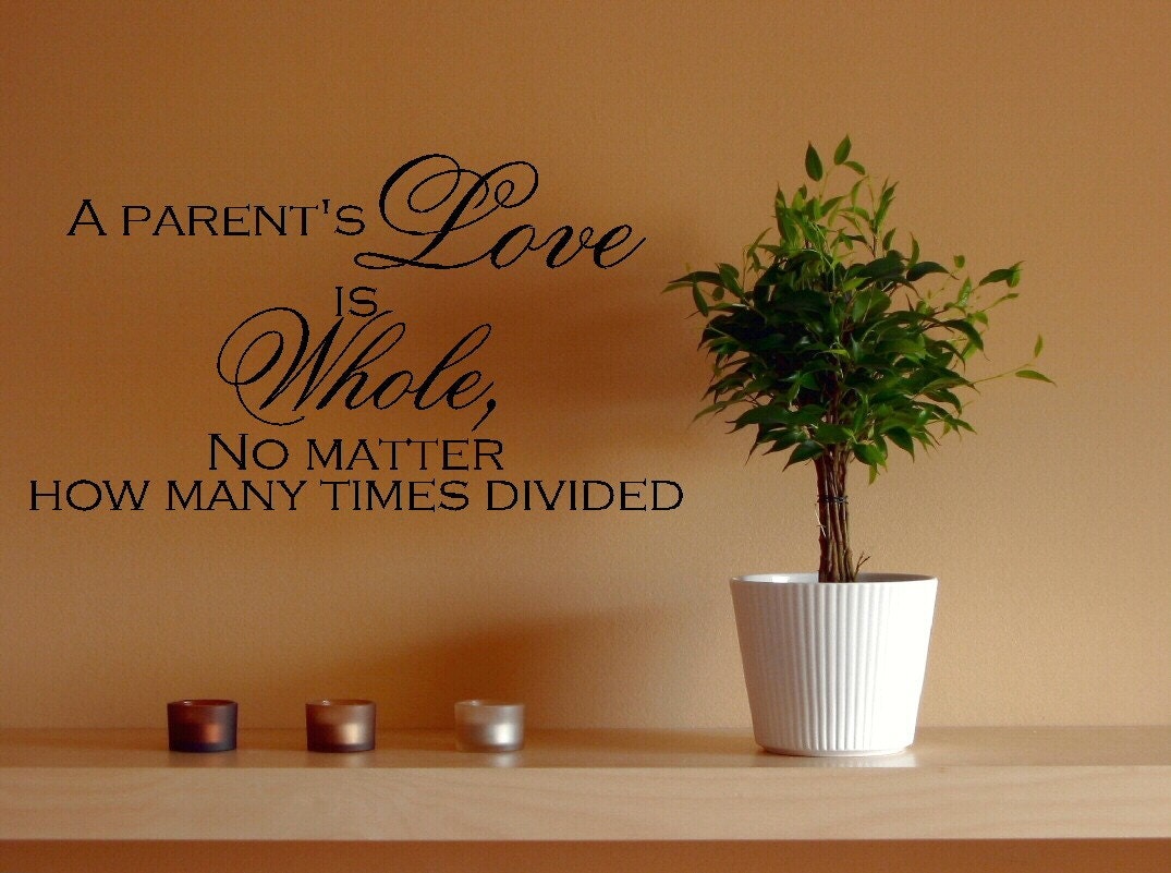 A Parent's love is whole no matter how many times divided wall art quote