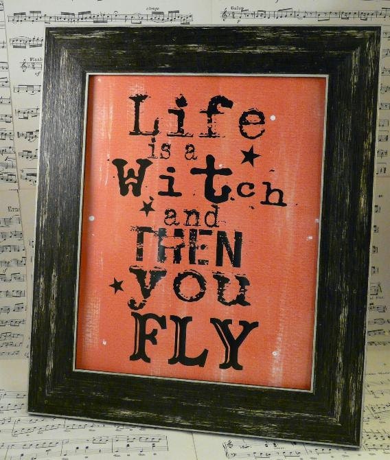 Halloween Life is a witch & then you fly sign digital -  black orange uprint words vintage style paper old pdf 8 x 10 frame saying