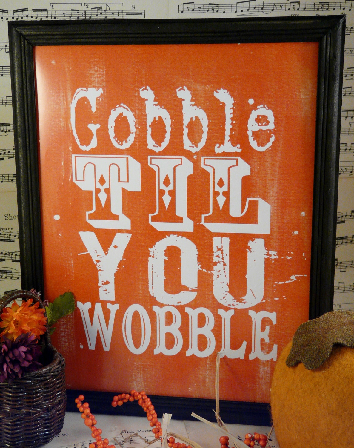 Gobble til you wobble Thanksgiving sign digital - orange uprint words vintage turkey style paper old pdf 8 x 10 frame saying