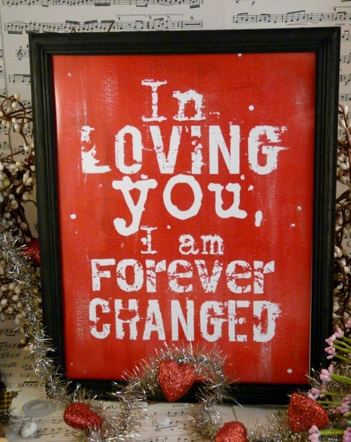 In loving you I am forever changed Valentine sign digital - Red uprint NEW vintage art words primitive paper old pdf 8 x 10 frame saying