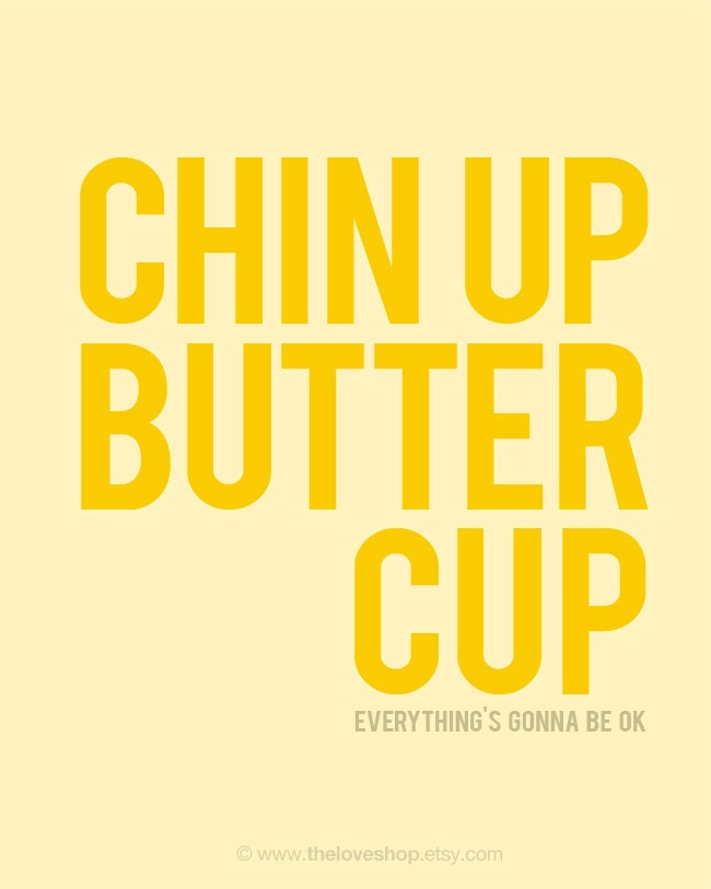 Chin Up Buttercup  -  Deluxe 8x10 inch on A4 Print (in Yellow and Butter)